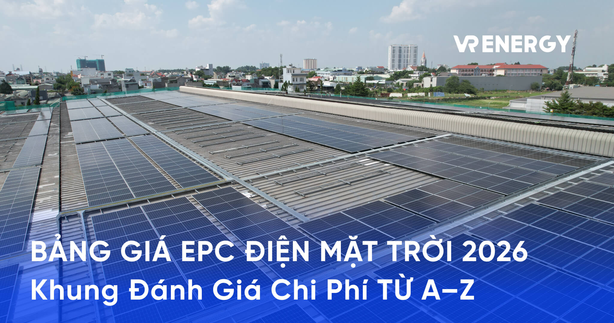 BẢNG GIÁ EPC ĐIỆN MẶT TRỜI 2026 Khung Đánh Giá Chi Phí TỪ A–Z